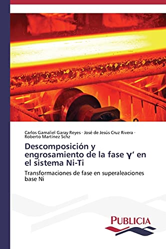 Descomposición y engrosamiento de la fase γ’ en el sistema Ni-Ti: Transformaciones de fase en superaleaciones base Ni