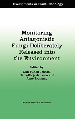 Monitoring Antagonistic Fungi Deliberately Released into the Environment (Developments in Plant Pathology, 8, Band 8)