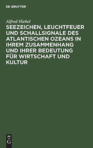 Seezeichen, Leuchtfeuer und Schallsignale des Atlantischen Ozeans in ihrem Zusammenhang und ihrer Bedeutung für Wirtschaft und Kultur
