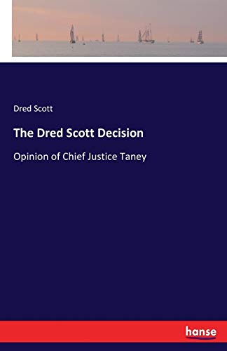 The Dred Scott Decision: Opinion of Chief Justice Taney