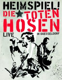 Die Toten Hosen - Heimspiel: Die Toten Hosen Live in Düsseldorf