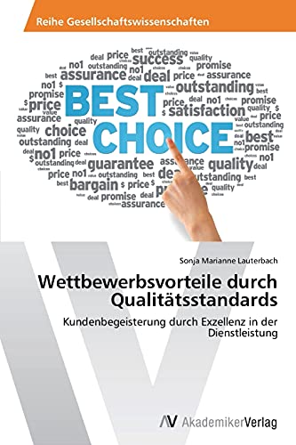 Wettbewerbsvorteile durch Qualitätsstandards: Kundenbegeisterung durch Exzellenz in der Dienstleistung