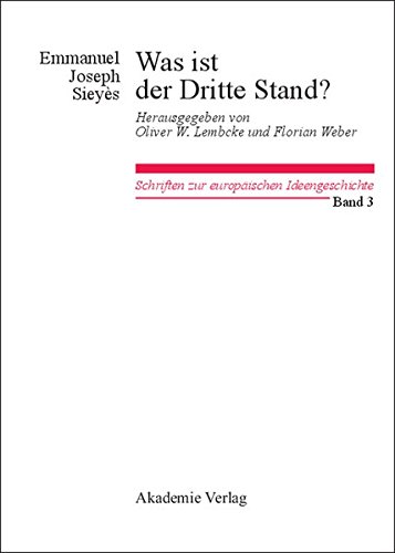 Was ist der Dritte Stand? Ausgewählte Schriften: Herausgegeben von Oliver W. Lembcke und Florian Weber (Schriften zur europäischen Ideengeschichte, Band 3)