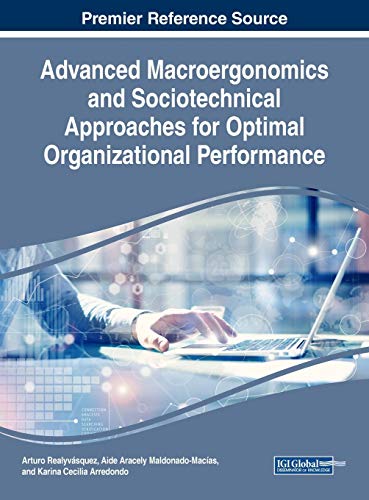 Advanced Macroergonomics and Sociotechnical Approaches for Optimal Organizational Performance (Advances in Logistics, Operations, and Management Science)