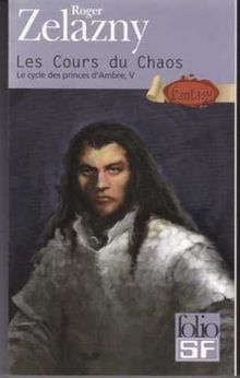 Le cycle des princes d'Ambre. Vol. 5. Les cours du chaos