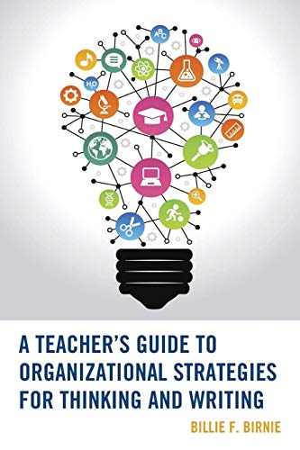 A Teacher's Guide to Organizational Strategies for Thinking and Writing (Wrinkles in Teaching: A Series of Guidebooks for Teachers)