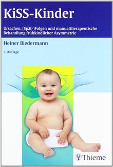 KISS-Kinder: Ursachen, (Spät-)Folgen und manualtherapeutische Behandlung frühkindlicher Asymmetrie