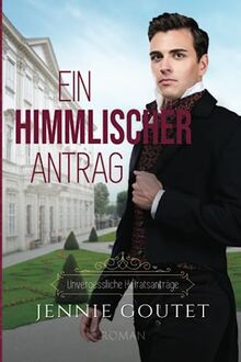 Ein himmlischer Antrag (Unvergessliche Heiratsanträge, Band 2)