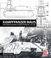 Panzerkampfwagen Maus: Der überschwere Panzer Porsche Typ 205