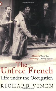 The Unfree French: Life Under the Occupation