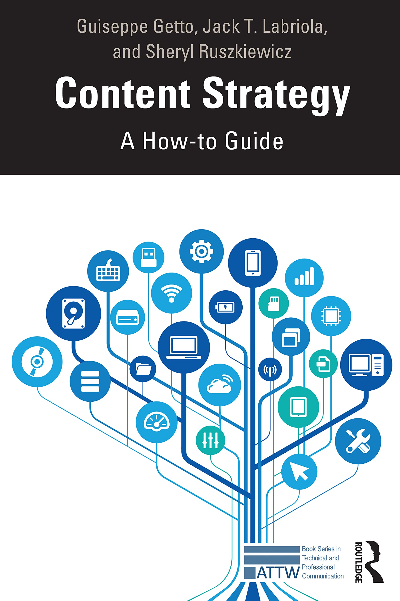 Content Strategy: A How-to Guide (ATTW in Technical and Professional Communication)