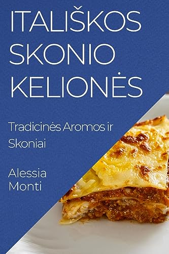 Itali¿kos Skonio Kelion¿s: Tradicin¿s Aromos ir Skoniai