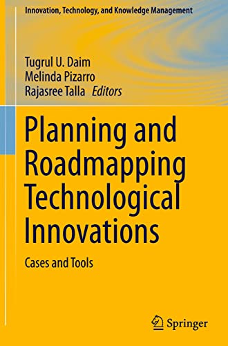 Planning and Roadmapping Technological Innovations: Cases and Tools (Innovation, Technology, and Knowledge Management)