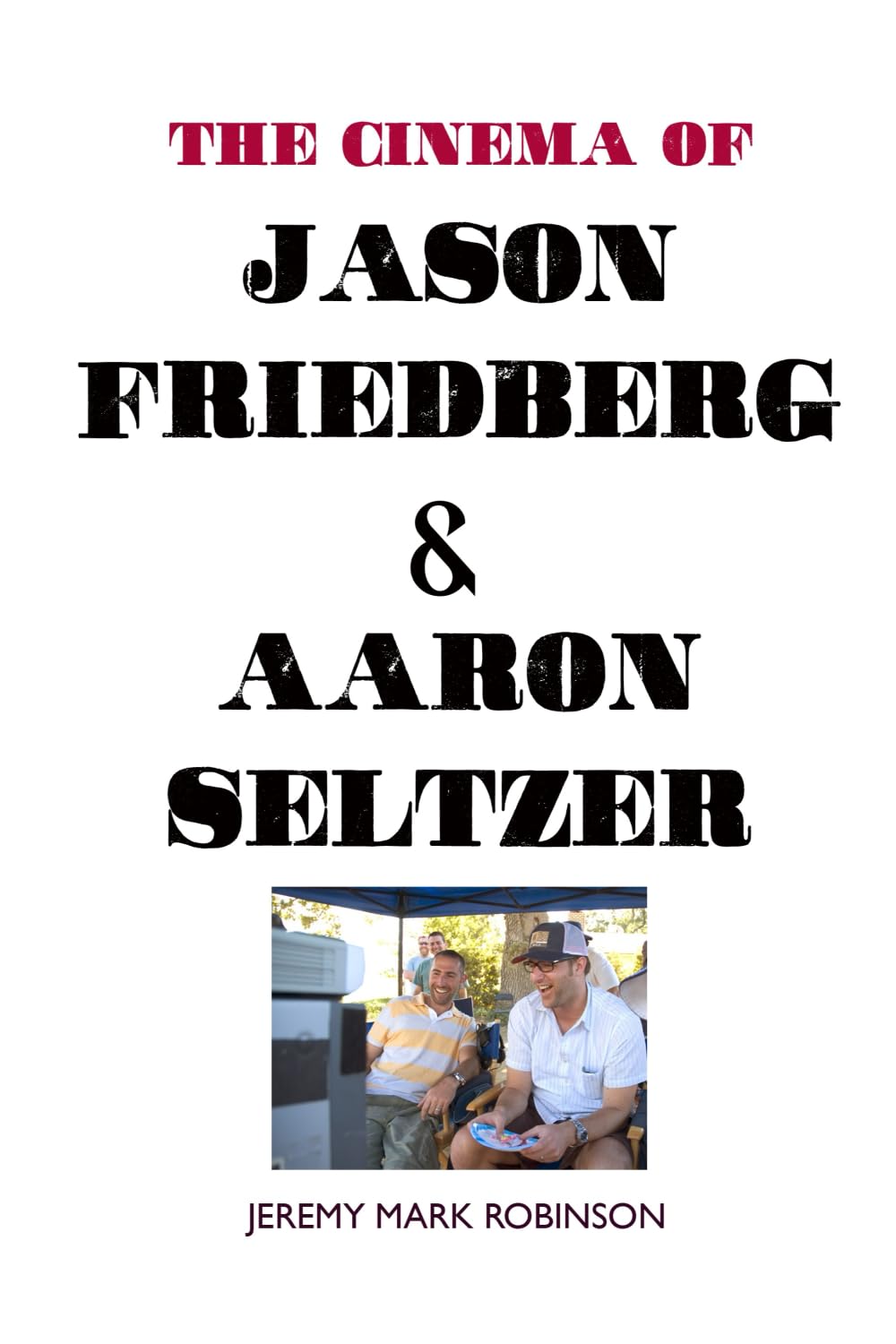 THE CINEMA OF JASON FRIEDBERG AND AARON SELTZER