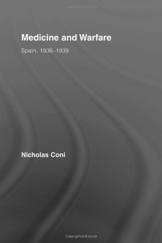 Medicine and Warfare: Spain, 1936-1939 (Routledge/Canada Blanch Studies in Contemporary Spain)