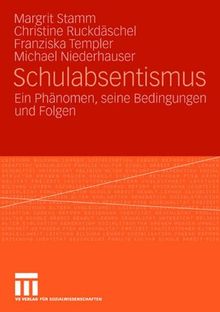 Schulabsentismus: Ein Phänomen, seine Bedingungen und Folgen (German Edition)