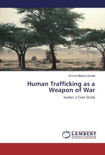Human Trafficking as a Weapon of War: Sudan, a Case Study