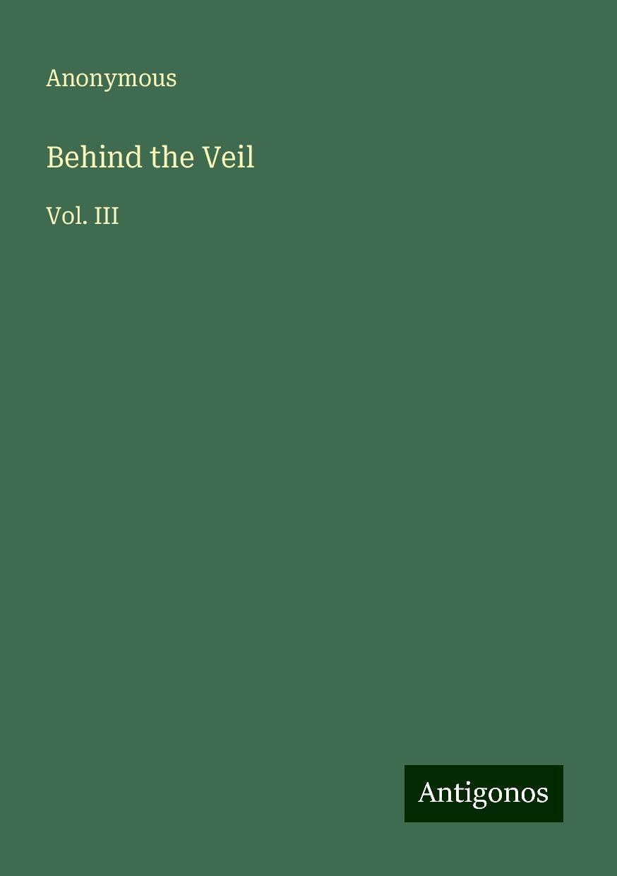 Behind the Veil: Vol. III