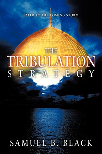 The Tribulation Strategy: Faith in the Coming Storm