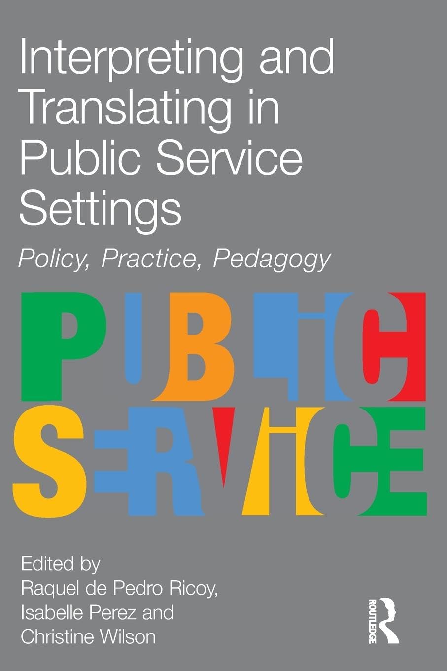Interpreting and Translating in Public Service Settings: Policy, Practice, Pedagogy