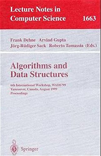 Algorithms and Data Structures: 6th International Workshop, WADS'99 Vancouver, Canada, August 11-14, 1999 Proceedings (Lecture Notes in Computer Science)