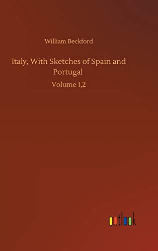 Italy, With Sketches of Spain and Portugal: Volume 1,2