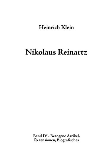 Nikolaus Reinartz: Band IV - Bezogene Artikel, Rezensionen, Biografisches