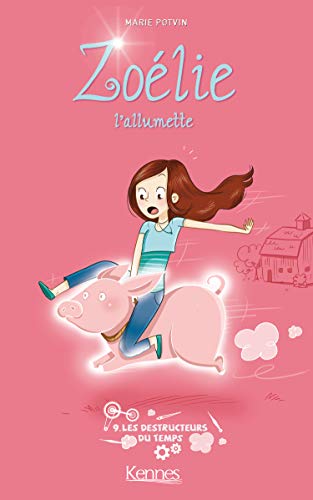 Zoélie L'allumette T09: Les Destructeurs Du Temps (zoélie (9))