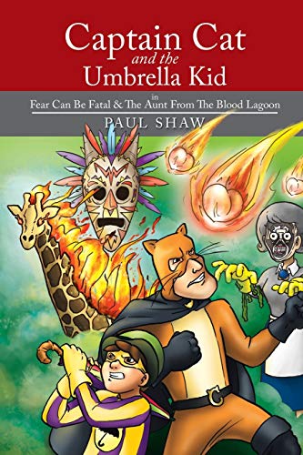 Captain Cat and The Umbrella Kid: In Fear Can Be Fatal & The Aunt From The Blood Lagoon: In Fear Can Be Fatal & The Aunt From The Blood Lagoon