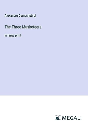 The Three Musketeers: in large print