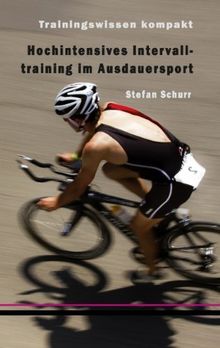 Hochintensives Intervalltraining im Ausdauersport: Trainingswissen kompakt