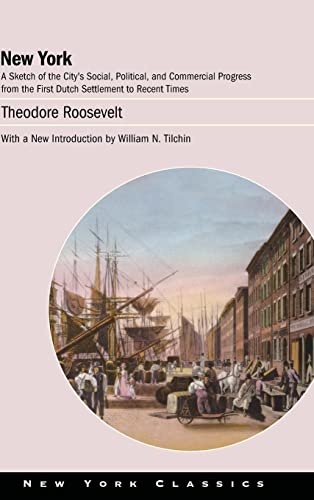 New York: A Sketch of the City’s Social, Political, and Commercial Progress from the First Dutch Settlement to Recent Times (New York Classics)