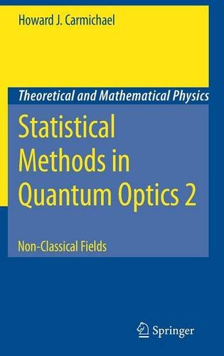 Statistical Methods in Quantum Optics 2: Non-Classical Fields (Theoretical and Mathematical Physics)