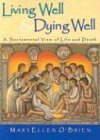 Living Well & Dying Well: A Sacramental View of Life and Death