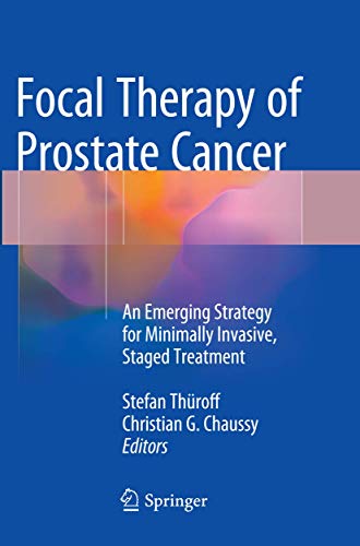 Focal Therapy of Prostate Cancer: An Emerging Strategy for Minimally Invasive, Staged Treatment
