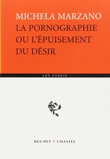 La pornographie ou L'épuisement du désir