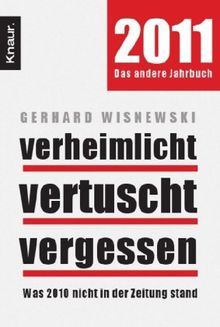 Verheimlicht - vertuscht - vergessen: Was 2010 nicht in der Zeitung stand