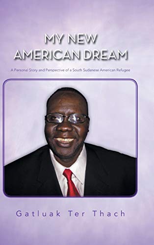 My New American Dream: A Personal Story and Perspective of a South Sudanese American Refugee