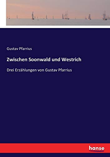 Zwischen Soonwald und Westrich: Drei Erzählungen von Gustav Pfarrius