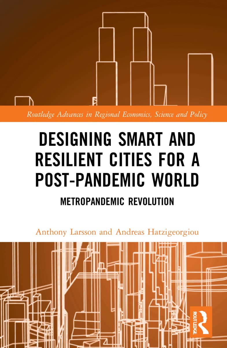 Designing Smart and Resilient Cities for a Post-Pandemic World: Metropandemic Revolution (Routledge Advances in Regional Economics, Science and Policy)