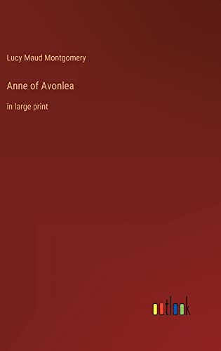 Anne of Avonlea: in large print