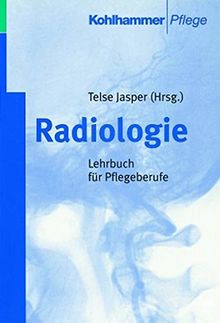 Radiologie: Lehrbuch für Pflegeberufe