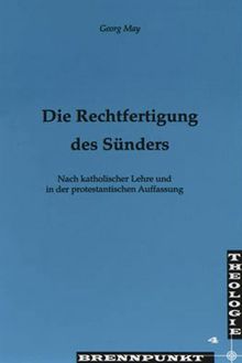 Die Rechtfertigung des Sünders: Nach katholischer Lehre und in der protestantischen Auffassung