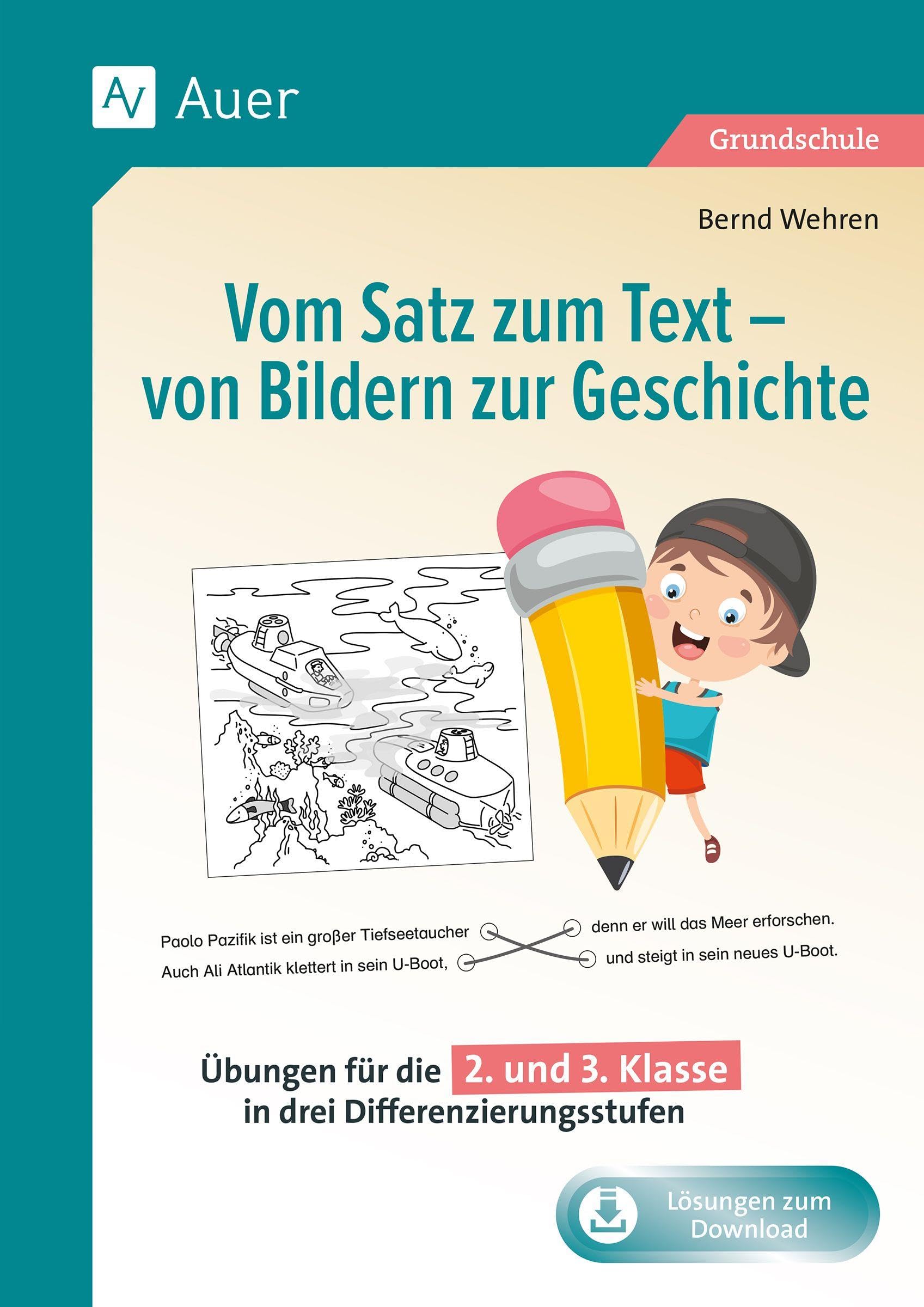Vom Satz zum Text - von Bildern zur Geschichte: Übungen für die 2. und 3. Klasse in drei Differenzierungsstufen
