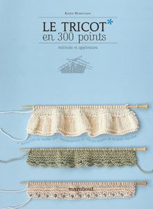 Le tricot en 300 points : méthode et application