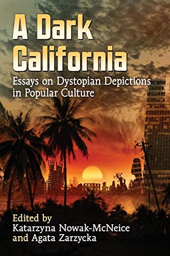 A Dark California: Essays on Dystopian Depictions in Popular Culture