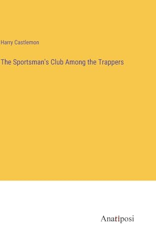 The Sportsman's Club Among the Trappers