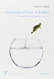 Changer d'état d'esprit : une nouvelle psychologie de la réussite