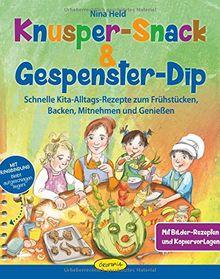 Knusper-Snack & Gespenster-Dip: Schnelle Kita-Alltags-Rezepte zum Frühstücken, Backen, Mitnehmen und Genießen