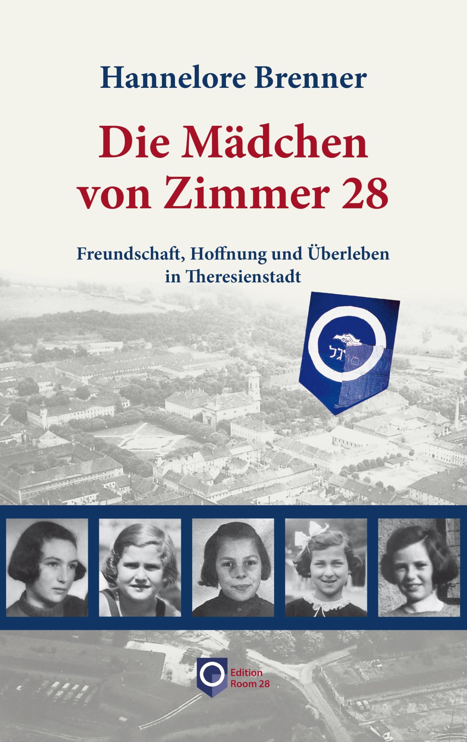 Die Mädchen von Zimmer 28: Freundschaft, Hoffnung und Überleben in Theresienstadt